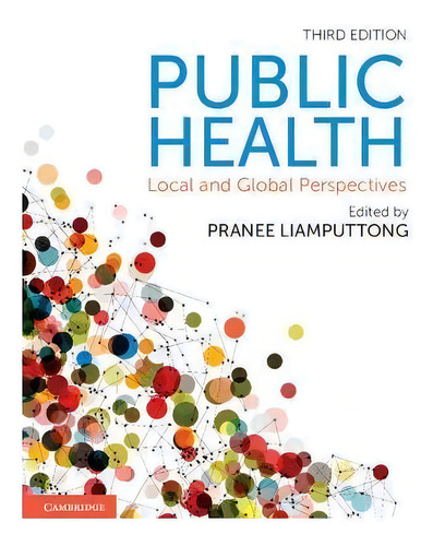 Public Health : Local And Global Perspectives, De Pranee Liamputtong., Vol. 1. Editorial Cambridge, Tapa Blanda, Edición Third Edition En Inglés