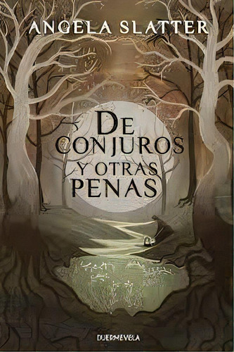 De Conjuros Y Otras Penas, De Slatter, Angela. Editorial Duermevela Ediciones, Tapa Blanda En Español