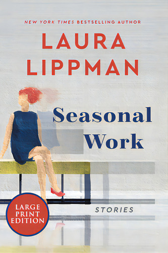 Seasonal Work Lp, De Lippman, Laura., Vol. 1. Editorial Harperluxe, Tapa Blanda, Edición Large Print Edition En Inglés