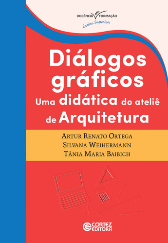 Diálogos gráficos: uma didática do ateliê de arquitetura, de Ortega, Artur Renato. Cortez Editora e Livraria LTDA, capa mole em português, 2016