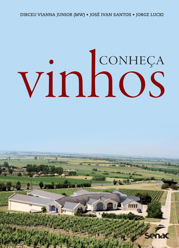 Conheça vinhos, de Vianna Junior, Dirceu. Editora Serviço Nacional de Aprendizagem Comercial, capa mole em português, 2011