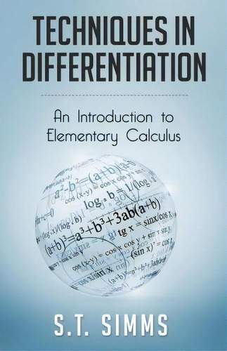 Techniques In Differentiation : An Introduction To Elementary Calculus, De S T Simms., Vol. 1. Editorial Perth Academy Of Science, Tapa Blanda En Inglés