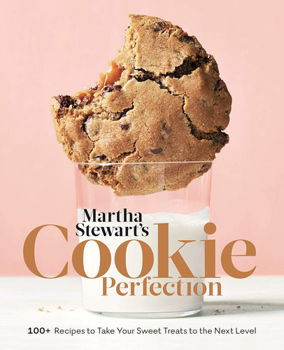 Martha Stewart's Cookie Perfection: 100+ Recipes To