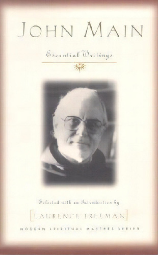 John Main: Essential Writings, De John Main. Editorial Orbis Books (usa), Tapa Blanda En Inglés