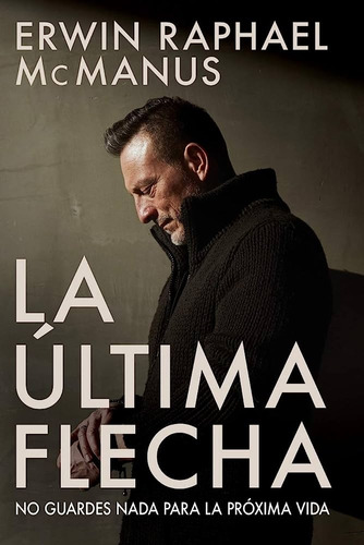 Livro La Última Flecha - Erwin Raphael Mcmanus [2018]