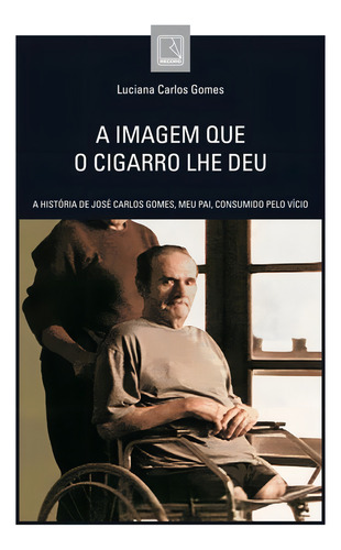 A imagem que o cigarro lhe deu, de Carlos Gomes, Luciana. Editorial Editora Record Ltda., capa dura em português, 2013