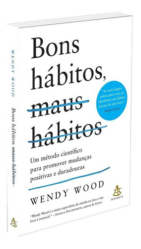 Bons hábitos, maus hábitos (Edição atualizada): Um método científico para promover mudanças positivas e duradouras, de Wood, Wendy. Editorial GMT Editores Ltda.,Editora Sextante,Editora Sextante, tapa mole en português, 2021