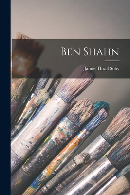 Libro Ben Shahn - Soby, James Thrall 1906-1979