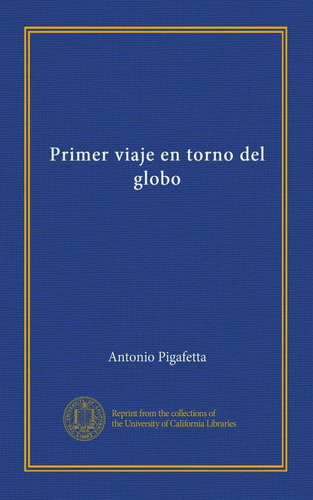 Libro: Primer Viaje En Torno Del Globo (spanish Edition)