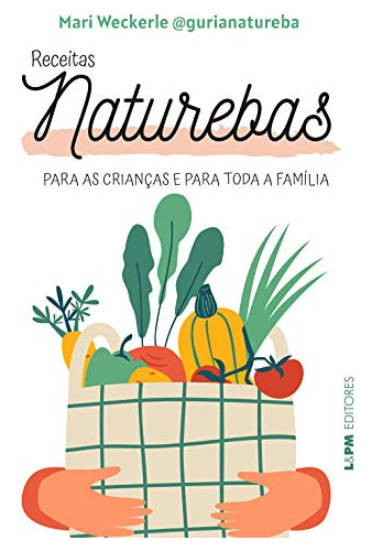 Libro Receitas Naturebas Para As Criancas E Para Toda Famili