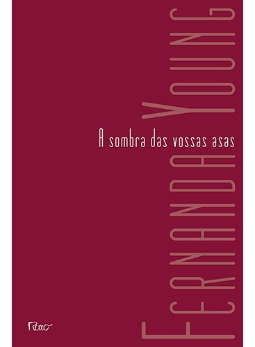 A sombra das vossas asas, de Young, Fernanda. Editora Rocco Ltda, capa mole em português, 2011