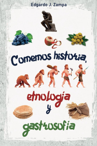 Libro: Comemos: Historia, Etnología Y Gastrosofía: Historia