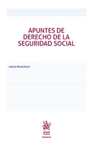 Apuntes De Derecho De La Seguridad Social. Juliana Morad Ace