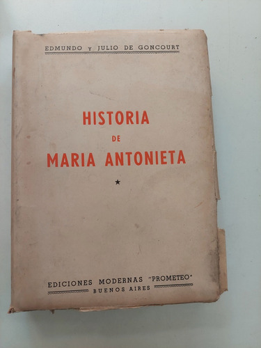 Historia De Maria Antonieta - Edmundo Y Julio De Goncourt