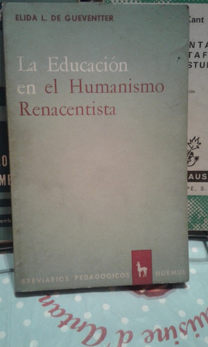 La Educacion En El Humanismo Renacentista. Elida L. De Gueve