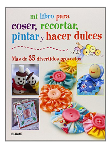 Mi Libro Para Coser Pintar Recortar Y Hacer Dulces - Youngs 