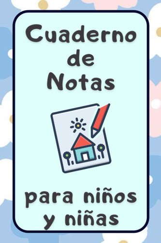 Cuaderno De Notas Para Niños Y Niñas: Cada Vez Que Ten 61b-v