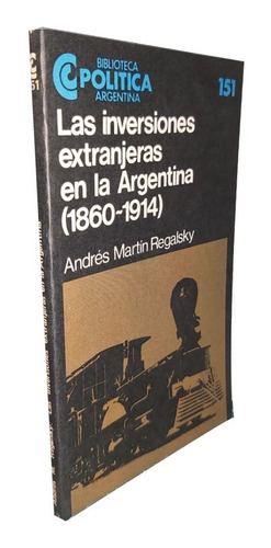 Las Inversiones Extranjeras En La Argentina (1860-1914)