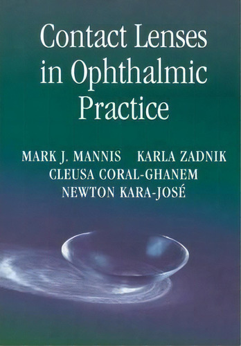 Contact Lenses In Ophthalmic Practice, De Mark J. Mannis. Editorial Springer-verlag New York Inc., Tapa Blanda En Inglés