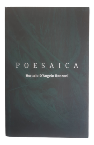 Poesaica, de HORACIO D` ANGELO RONZONI. Editorial Yaugurú, tapa blanda en español, 2018