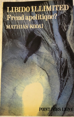 Libro Libido Illimited Freud Apolotique Mathias Kodaï