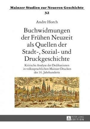 Buchwidmungen Der Freuhen Neuzeit Als Quellen Der Stadt-,...