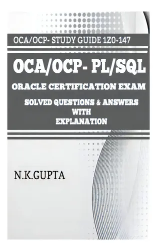 comprar Oca\u002Focp-pl\u002Fsql: Oracle Certification Exam For Pl\u002Fsql (1z0-147) - Solved Questions And Answers Wit..., De Gupta, Niraj. Editorial Createspace, Tapa Blanda En Inglés