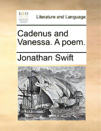 Cadenus And Vanessa. A Poem., De Swift, Jonathan. Editorial Gale Ecco Print Ed, Tapa Blanda En Inglés