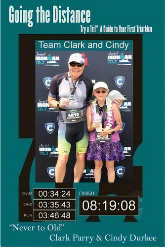 Going The Distance : ?try A Tri!? A Guide To Your First Triathlon, De Cindy Durkee. Editorial Createspace Independent Publishing Platform, Tapa Blanda En Inglés