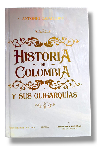 Historia De Colombia Y Sus Oligarquías Antonio Caballero