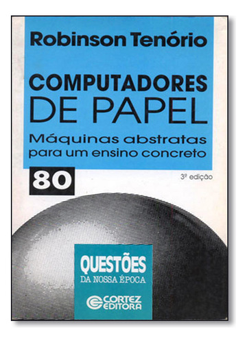 Computadores De Papel - Maquinas Abstratas Para Um Ensino Concreto, De Tenorio. Editora Cortez, Capa Dura Em Português
