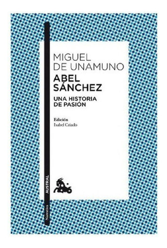 Libro - Abel Sánchez Miguel De Unamuno Editorial Austral