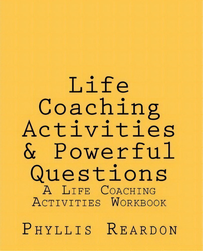 Life Coaching Activities And Powerful Questions, De Phyllis E Reardon. Editorial Createspace, Tapa Blanda En Inglés