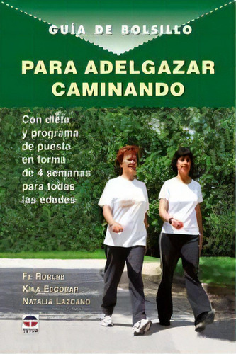 Guia De Bolsillo Para Adelgazar Caminando, De Robles, Fe. Editorial Ediciones Tutor, S.a., Tapa Blanda En Español