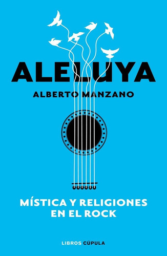 Aleluya Mistica Y Religiones En El Rock - Alberto Manzano