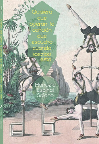 Quisiera Que Oyeran La Canciãâ³n Que Escucho Cuando Escribo Esto, De Espinal Solano, Manuela. Editorial Barrett, Tapa Blanda En Español