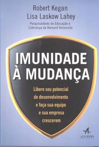 Imunidade A Mudança, De Lahey, Lisa Laskow. Editora Alta Books, Capa Mole, Edição Edição - 2017 Em Português