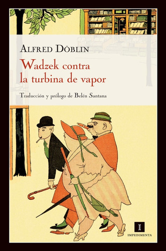 Wadzek Contra La Turbina De Vapor. Alfred Doblin. Impediment