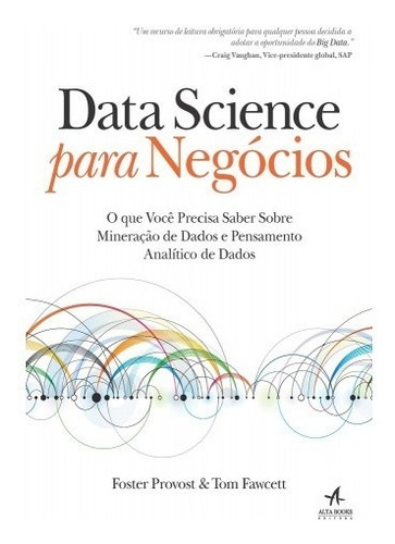 Data Science Para Negocios           - Alta Books