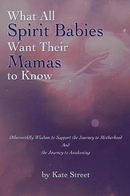 What All Spirit Babies Want Their Mamas To Know : Otherwo...