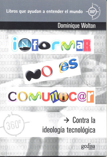 Informar No Es Comunicar: Contra La Ideologia Tecnologica, De Wolton, Dominique. Editorial Gedisa, Tapa Blanda, Edición 1 En Español