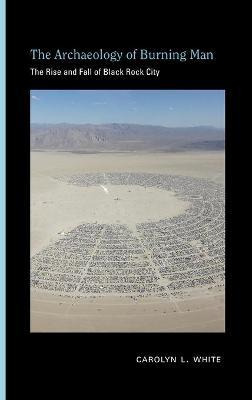 Libro The Archaeology Of Burning Man : The Rise And Fall ...