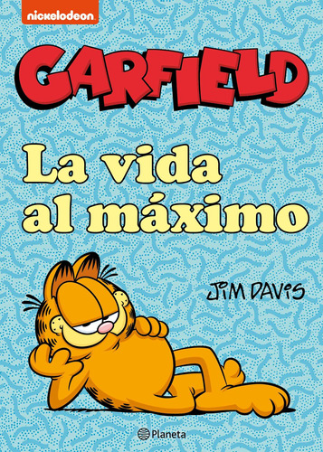 Garfield. La vida al máximo, de Davis, Jim. Serie Nickelodeon Editorial Planeta México, tapa blanda en español, 2021