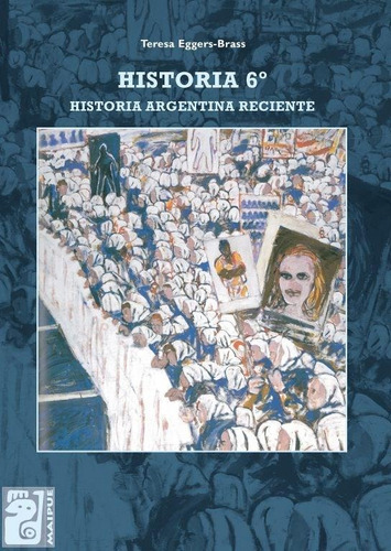 Historia 6 Historia Argentina Reciente-eggers Brass, Teresa-