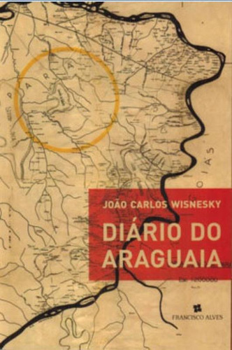 DIÁRIO DO ARAGUAIA, de WISNEKY, JOAO CARLOS. Editora Francisco Alves, capa mole em português