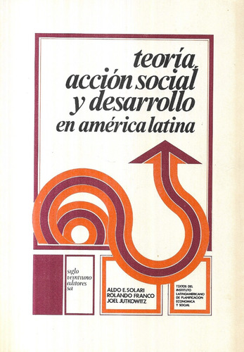 Teoría Acción Social Y Desarrollo En América Latina / Solari