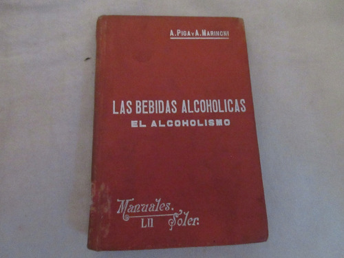 Las Bebidas Alcóholicas. El Alcoholismo. Piga Y A. Marinoni