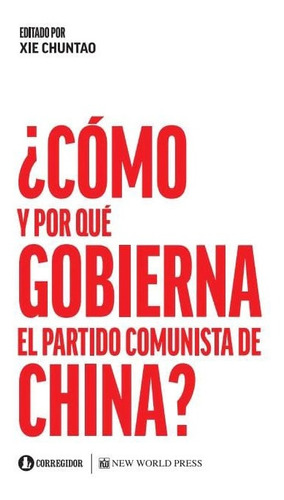 Como Y Por Que Gobierna El Partido Comunista De China - Xie