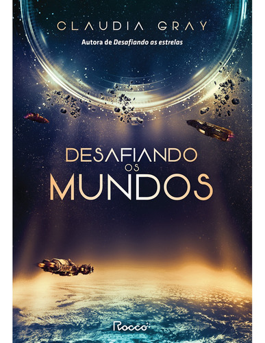 Desafiando os mundos, de Gray, Claudia. Série Constelação (2), vol. 2. Editora Rocco Ltda, capa mole em português, 2022