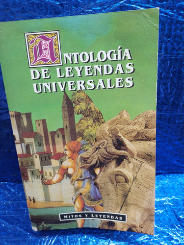 Libro  Antología De Leyendas Universales Mitos Y Leyendas 